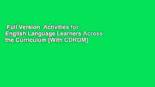 Full Version  Activities for English Language Learners Across the Curriculum [With CDROM]  Best