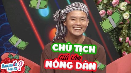 CHỦ TỊCH GIẢ LÀM NÔNG DÂN ĐI HẸN HÒ VÀ CÁI KẾT - ĐỪNG BAO GIỜ COI THƯỜNG NGƯỜI KHÁC | BMHH