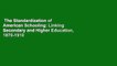 The Standardization of American Schooling: Linking Secondary and Higher Education, 1870-1910