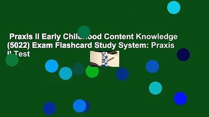 Praxis II Early Childhood Content Knowledge (5022) Exam Flashcard Study System: Praxis II Test