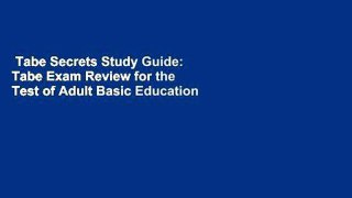 Tabe Secrets Study Guide: Tabe Exam Review for the Test of Adult Basic Education  For Kindle