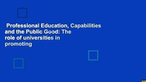 Professional Education, Capabilities and the Public Good: The role of universities in promoting