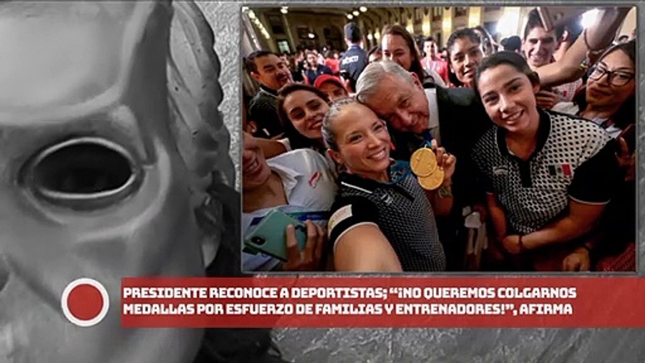 Presidente AMLO reconoce a deportistas; “no queremos colgarnos medallas por esfuerzo de familias y entrenadores”, afirma