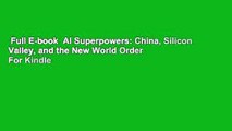 Full E-book  AI Superpowers: China, Silicon Valley, and the New World Order  For Kindle