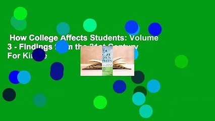 How College Affects Students: Volume 3 - Findings from the 21st Century  For Kindle