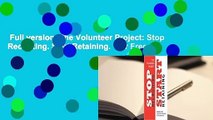 Full version  The Volunteer Project: Stop Recruiting. Start Retaining.  For Free