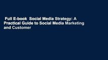 Full E-book  Social Media Strategy: A Practical Guide to Social Media Marketing and Customer