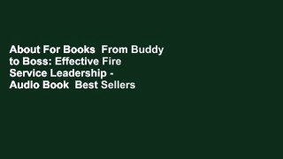 About For Books  From Buddy to Boss: Effective Fire Service Leadership - Audio Book  Best Sellers
