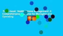 Full E-book  Health Fitness Management: A Comprehensive Resource for Managing and Operating