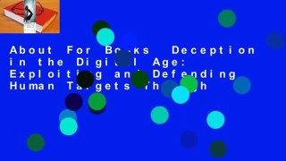 About For Books  Deception in the Digital Age: Exploiting and Defending Human Targets Through