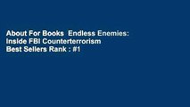 About For Books  Endless Enemies: Inside FBI Counterterrorism  Best Sellers Rank : #1