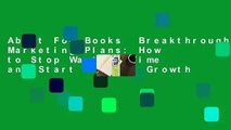 About For Books  Breakthrough Marketing Plans: How to Stop Wasting Time and Start Driving Growth