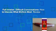 Full version  Difficult Conversations: How to Discuss What Matters Most  Review