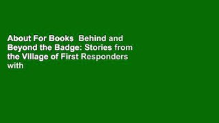 About For Books  Behind and Beyond the Badge: Stories from the Village of First Responders with