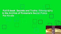 Full E-book  Secrets and Truths: Ethnography in the Archive of Romania's Secret Police  For Kindle