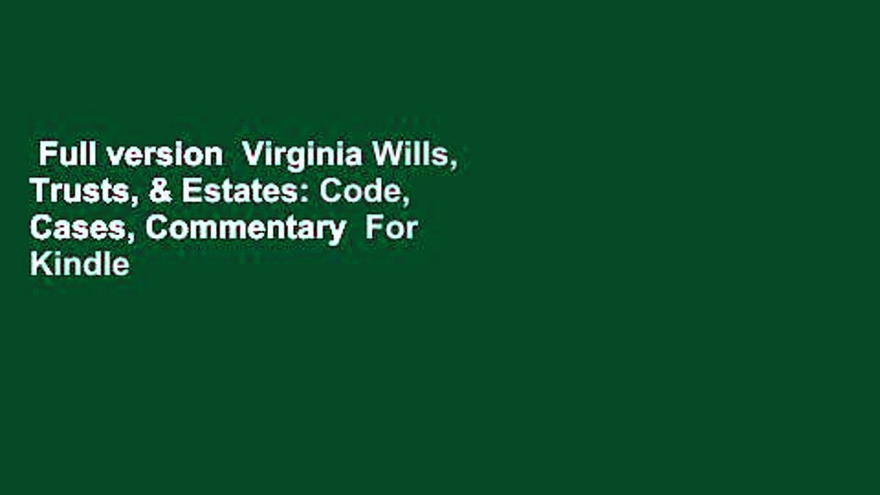 Full version Virginia Wills, Trusts, & Estates Code, Cases, Commentary