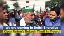 We are coming to Delhi: Bharatiya Kisan Union’s Rakesh Tikait in Meerut