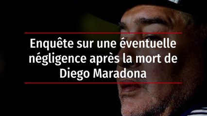 Enquête sur une éventuelle négligence après la mort de Diego Maradona