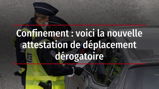 Confinement : voici la nouvelle attestation de déplacement dérogatoire