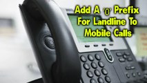 Add A ‘0’ Prefix For Landline To Mobile Calls From January 1