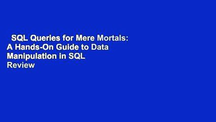 SQL Queries for Mere Mortals: A Hands-On Guide to Data Manipulation in SQL  Review