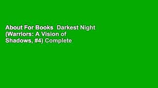 About For Books  Darkest Night (Warriors: A Vision of Shadows, #4) Complete