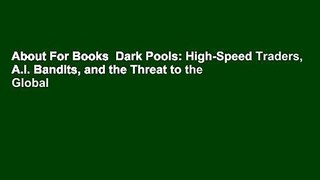 About For Books  Dark Pools: High-Speed Traders, A.I. Bandits, and the Threat to the Global