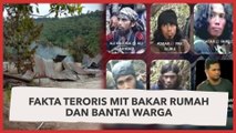 Fakta Teroris MIT Bakar Rumah dan Bantai 4 Warga