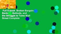 Full E-book  Broken Bargain: Bankers, Bailouts, and the Struggle to Tame Wall Street Complete