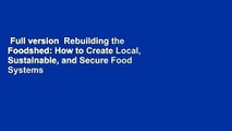 Full version  Rebuilding the Foodshed: How to Create Local, Sustainable, and Secure Food Systems