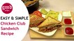 Chicken Club Sandwich Recipe | Homemade Easy & Simple Recipe | GMD Recipes