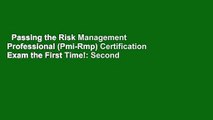 Passing the Risk Management Professional (Pmi-Rmp) Certification Exam the First Time!: Second
