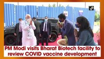 PM Modi visits Bharat Biotech facility to review Covid-19 vaccine development