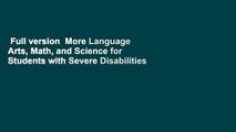 Full version  More Language Arts, Math, and Science for Students with Severe Disabilities