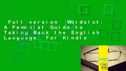 Full version  Wordslut: A Feminist Guide to Taking Back the English Language  For Kindle