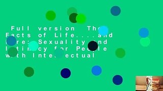 Full version  The Facts of Life....and More: Sexuality and Intimacy for People with Intellectual