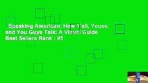 Speaking American: How Y'all, Youse, and You Guys Talk: A Visual Guide  Best Sellers Rank : #5