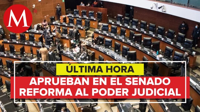 Senado aprueba reforma al Poder Judicial; pasa a la Cámara de Diputados