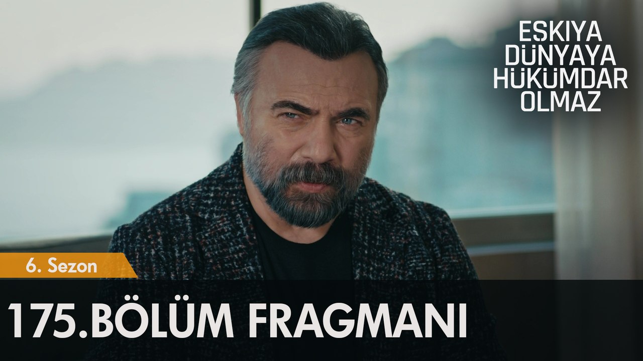 Eşkıya Dünyaya Hükümdar Olmaz 175. Bölüm Fragmanı