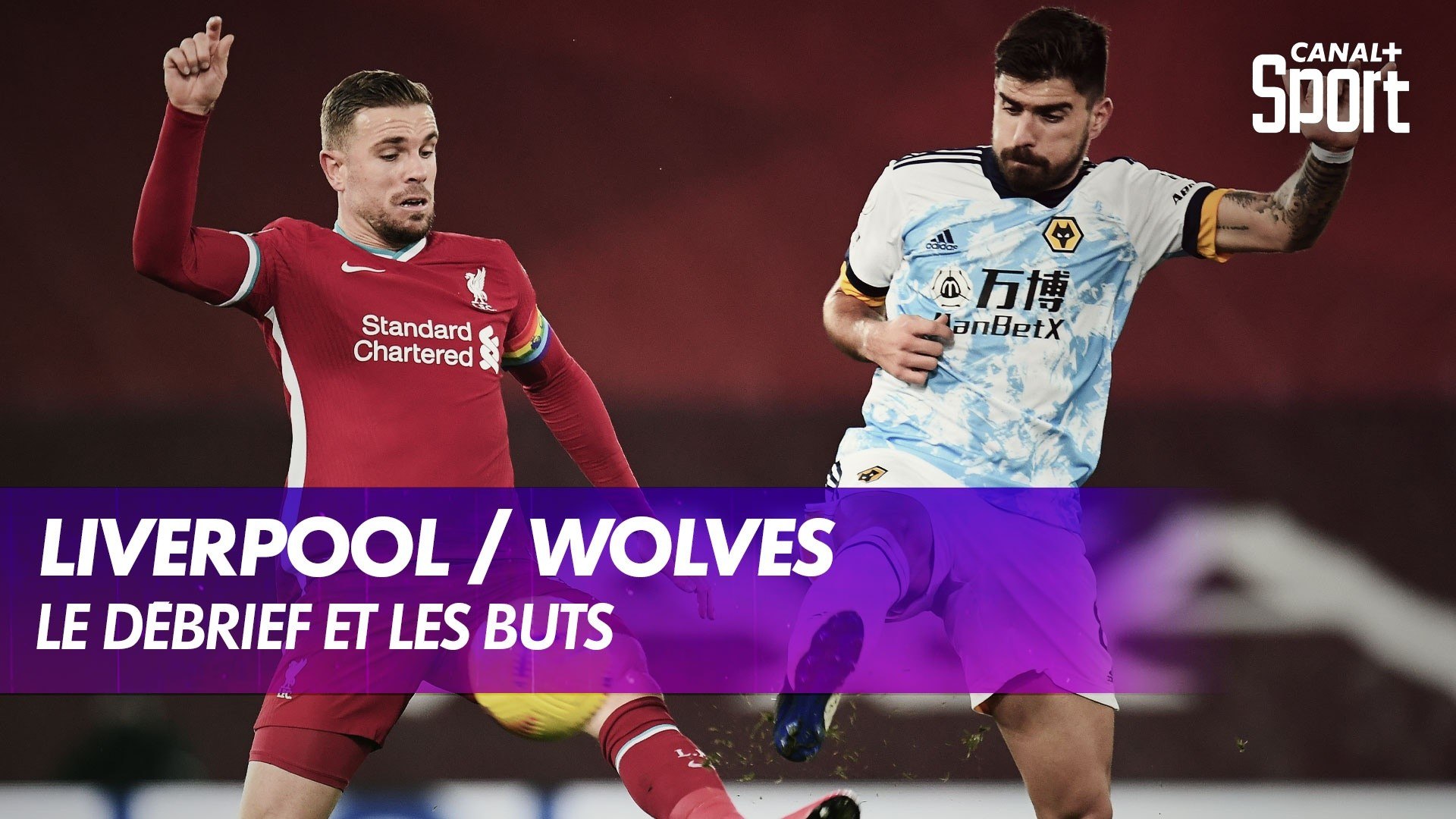 Le débrief de Liverpool / Wolverhampton