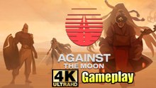 Against The Moon Gameplay 4K (PC) Ultra Setting