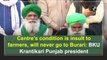 Centre’s condition is insult to farmers, will never go to Burari: BKU Krantikari Punjab president
