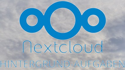 [TUT] NextCloud - Hintergrund-Aufgaben per CronJob [4K | DE]