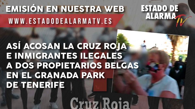 Así ACOSAN la CRUZ ROJA e INMIGRANTES ILEGALES a dos propietarios belgas en el Granada Park de Tenerife