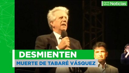 Desmienten la muerte de Tabaré Vásquez