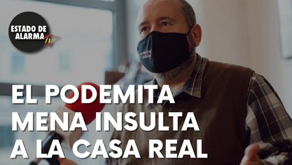 El podemita Mena insulta a la Casa Real