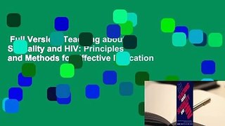 Full Version  Teaching about Sexuality and HIV: Principles and Methods for Effective Education