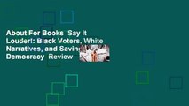 About For Books  Say It Louder!: Black Voters, White Narratives, and Saving Our Democracy  Review