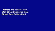 Makers and Takers: How Wall Street Destroyed Main Street  Best Sellers Rank : #2