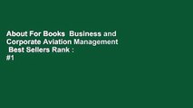 About For Books  Business and Corporate Aviation Management  Best Sellers Rank : #1